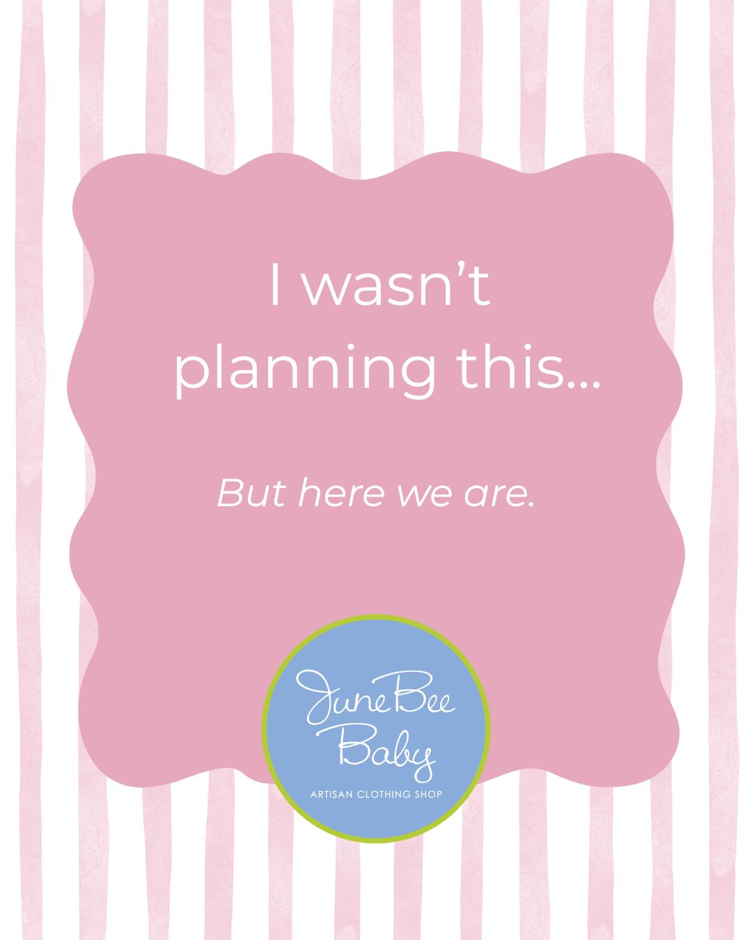 JuneBee Baby summer sale announcement graphic with pink watercolor stripes and the text I wasn't planning this but here we are